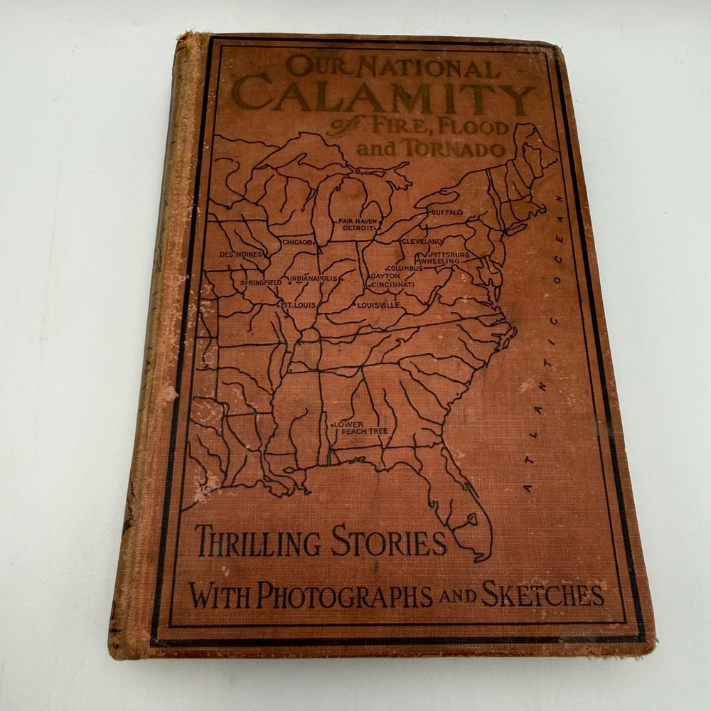 Antique 1913 Our National Calamity Fire Flood Tornado Book Logan Marshall First